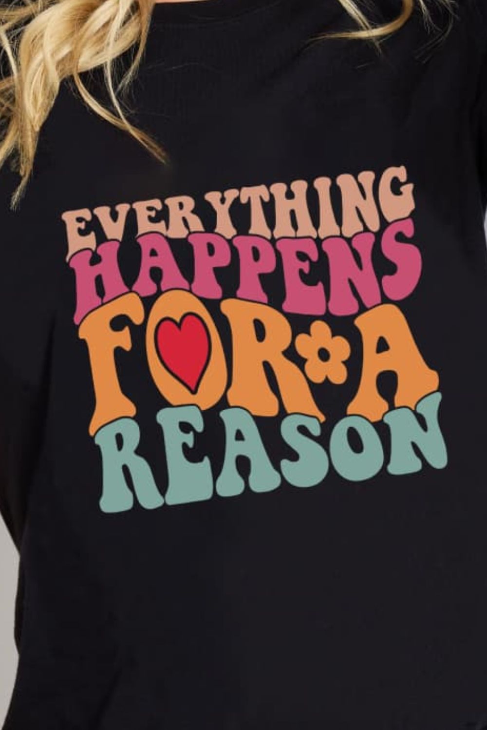 Simply Love EVERYTHING HAPPENS FOR A REASON Graphic Cotton T-Shirt