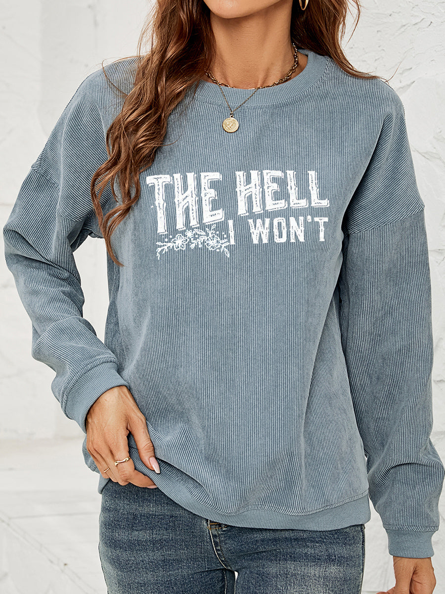 Round Neck Dropped Shoulder THE HELL I WON'T Graphic Sweatshirt